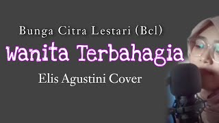 Wanita Terbahagia - BcL (Elis Agustini cover