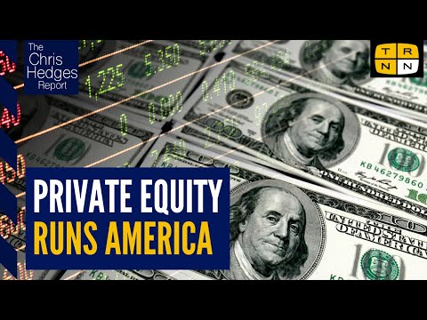 How private equity conquered America | The Chris Hedges Report