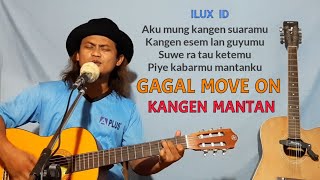 Gagal Move On (Kangen Mantan) - ILUX ID (Cover Tulus Maholtra)