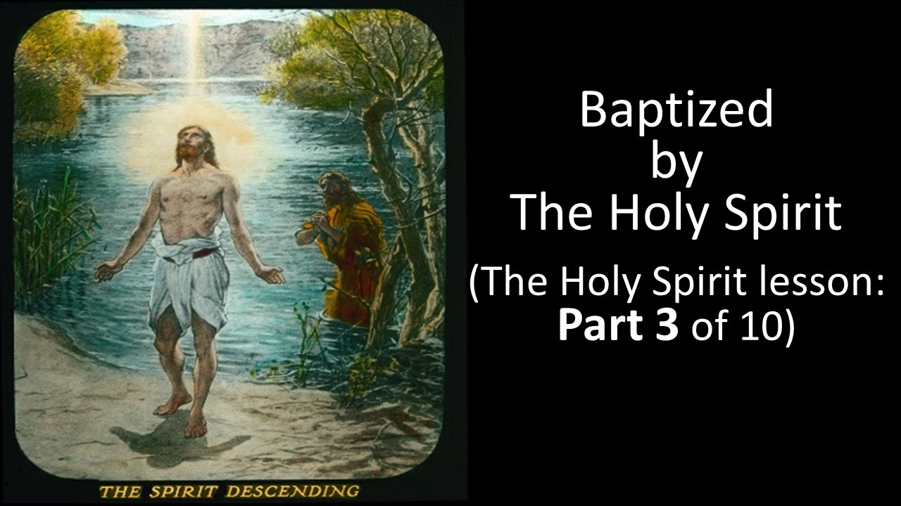 The Holy Spirit (Part 3: Baptized by the Holy Spirit) - YouTube