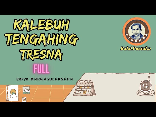 DONGENG SUNDA KALEBUH TENGAHING TRESNA FULL EPISODE class=