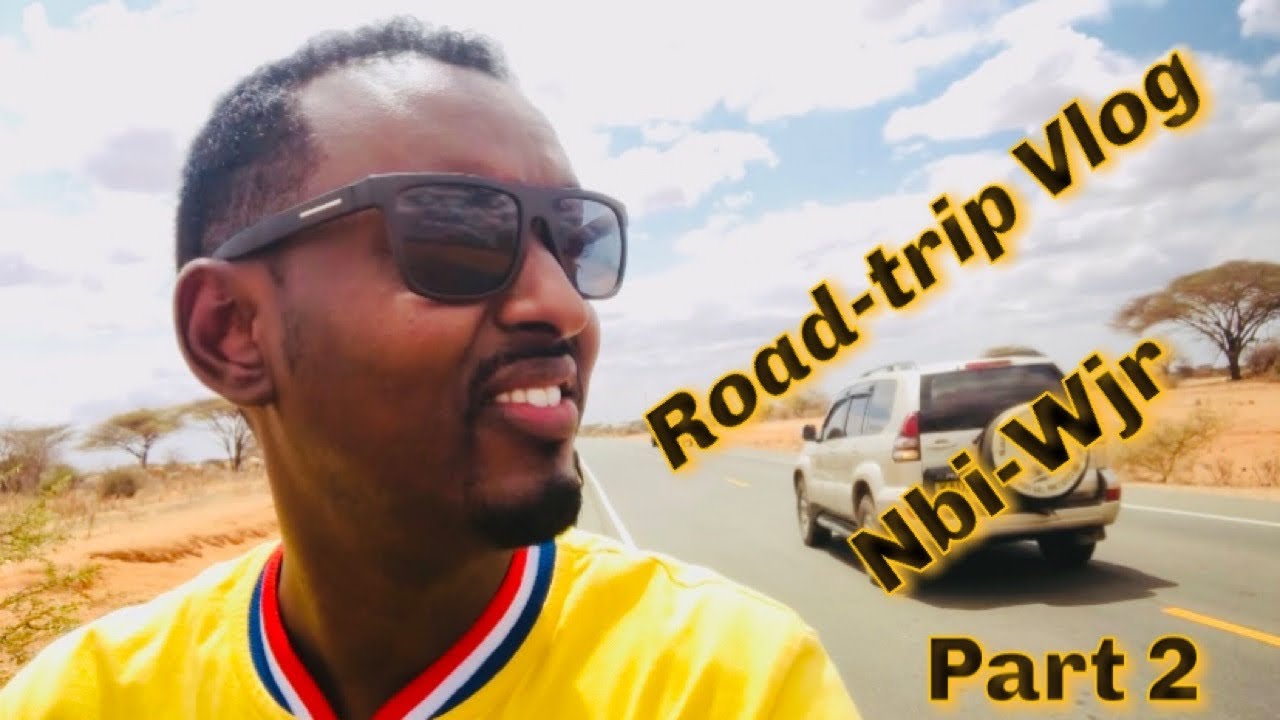 Road trip vlog| Nairobi to Wajir via Garissa | 700KM-12 hours drive| Part 2