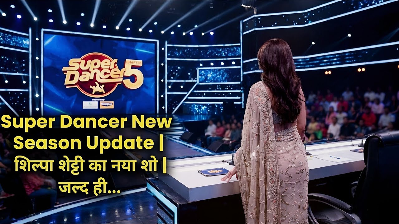 Super Dancer New Season Update | Shilpa Shetty New Show
