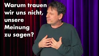 Sebastian Schnoy – Warum trauen wir uns nicht, unsere Meinung zu sagen?