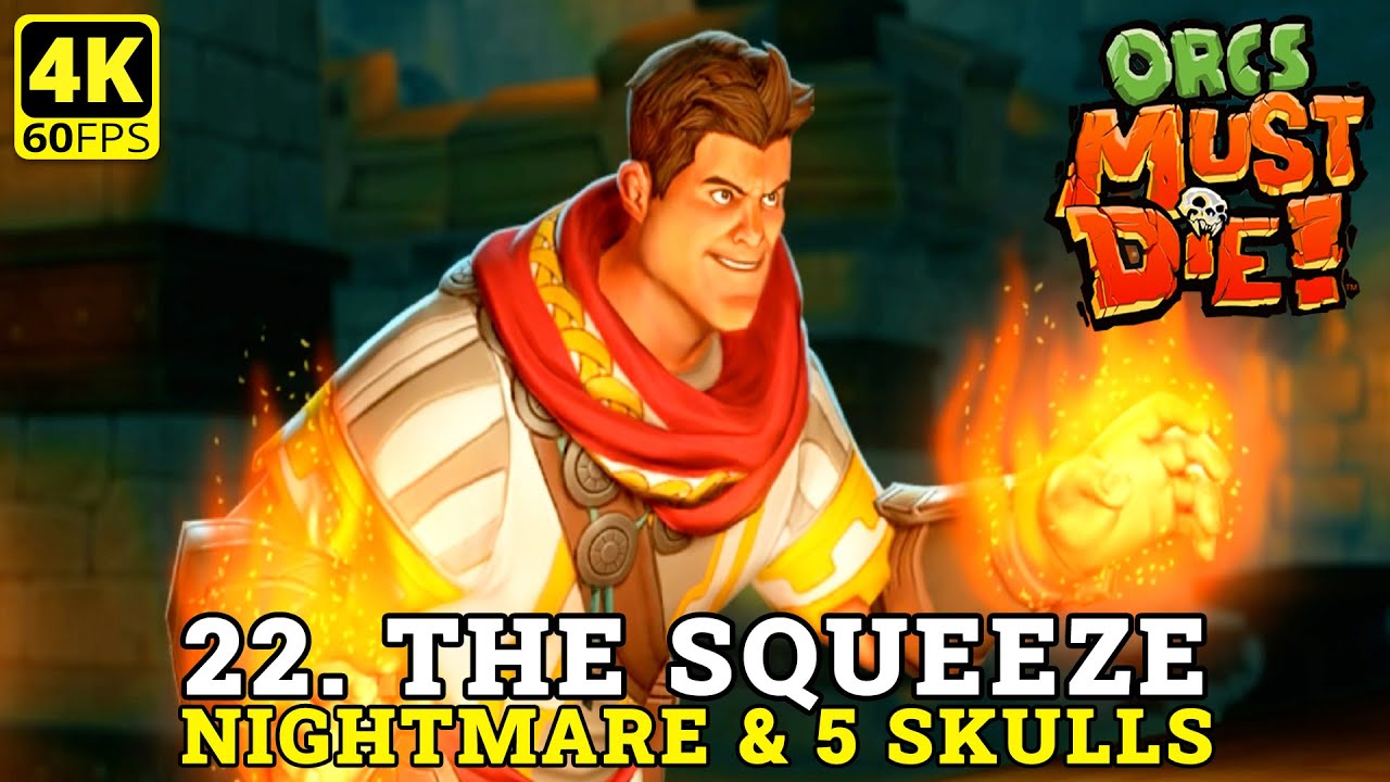 Orcs Must Die - Part 22 | The Squeeze (Nightmare 5 skulls) 4K Gameplay ...