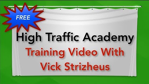 High Traffic Academy Vick Strizheus Training Video