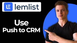 How To Use The Push To CRM Button In Lemlist Full Guide