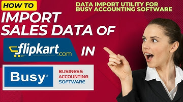 Import Flipkart Sales in Busy Accounting Software | How to Upload Flipkart Sales to Busy