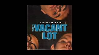 The Vacant Lot - \