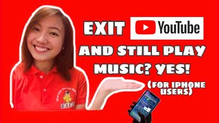 EXIT YOUTUBE AND STILL PLAY MUSIC YES (for iphone users)