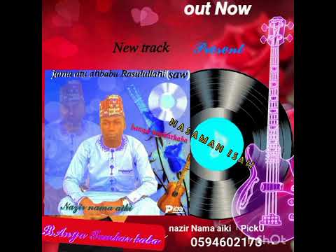 Sabuwar Qasidar Nazir Nama Aiki By Nasaman Isah