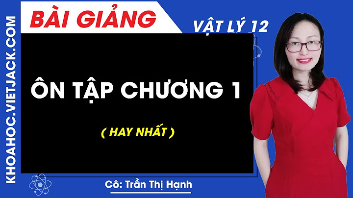 Các dạng bài tập lý 12 chương 1 cơ bản năm 2024