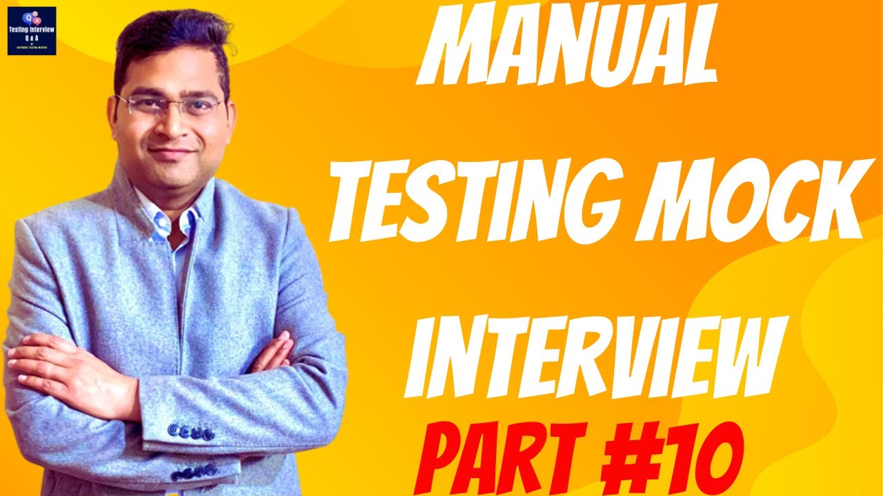 Manual Testing Mock Interview - Part #10 | Software Testing Interview ...