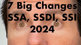 7 Big Changes to Social Security, SSDI &amp; SSI in 2024