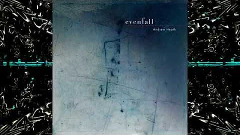 Andrew Heath - Evenfall (Full Album)