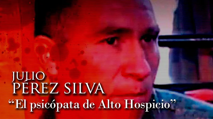 JULIO PEREZ SILVA - "EL PSICPATA DE ALTO HOSPICIO"