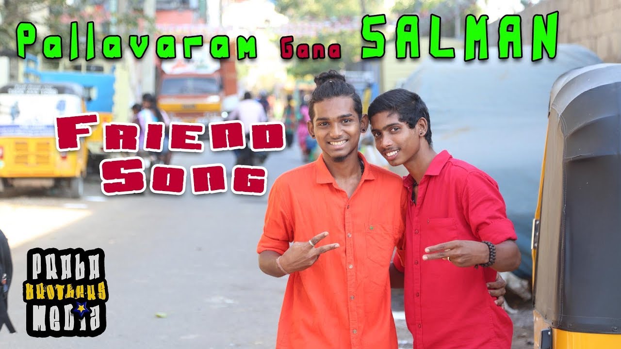 Friend Song  Pallavaram Gana Salman  Praba Brothers Media