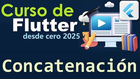 CURSO DE FLUTTER-DART DESDE CERO | CONCATENACION EN DART (video 9)
