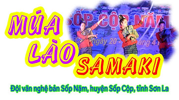 Múa Lào Samaki, đội văn nghệ bản Sốp Nặm, xã Sốp Cộp, huyện Sốp Cộp, tỉnh Sơn La