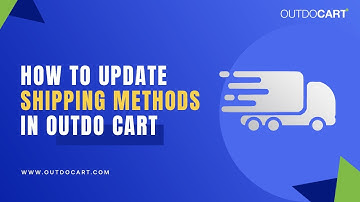 how to update Shipping Methods in Outdo Cart | www.outdocart.com