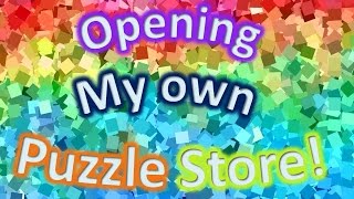 Announcement: Im opening a puzzle store :D