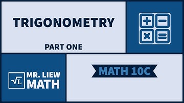 Math 10C: Trigonometry Part One