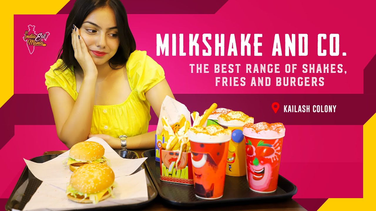 Over 32 flavours of Milkshakes, Fries and Juicy Burgers At Milkshake And Co. - Kailash Colony Food | INDIA EAT MANIA