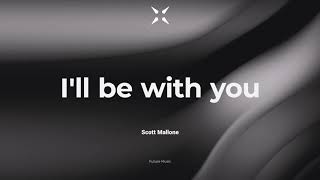 Scott Mallone - I'll be with you  | Madebyfuture - Music