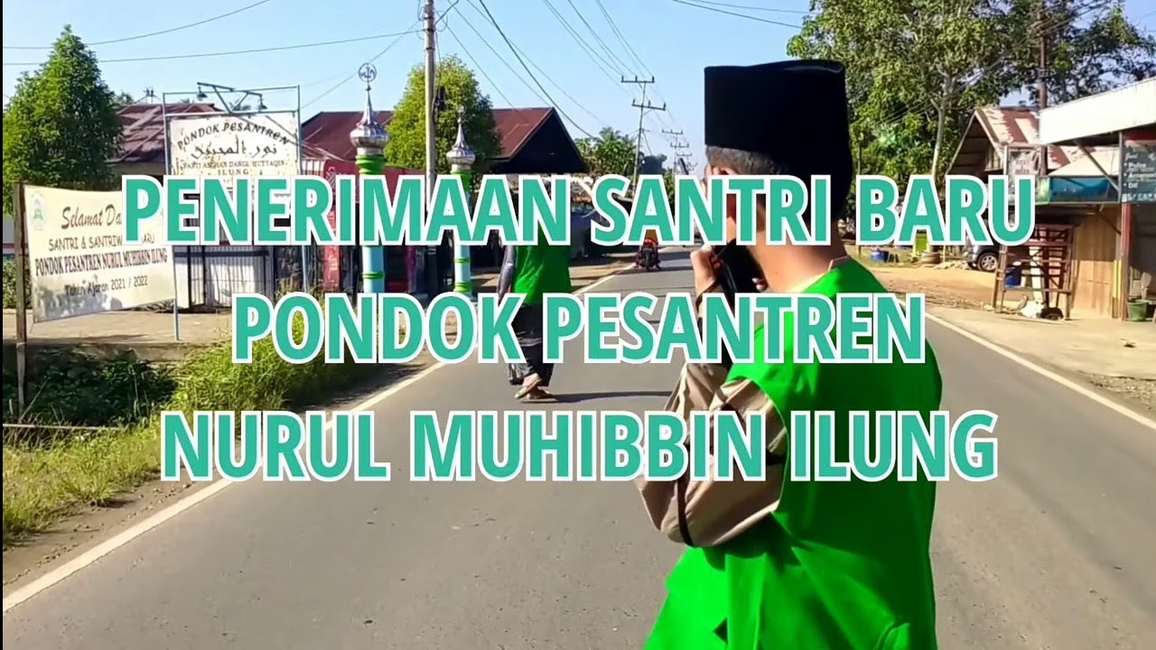 MASUK NYA SANTRI BARU NURUL MUHIBBIN ILUNG (AHAD 25 JULI 2021)