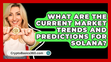 What Are the Current Market Trends and Predictions for Solana? | CryptoBasics360 News