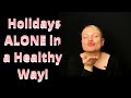 How to Spend the Holidays ALONE in a HEALTHY WAY | Katyusha