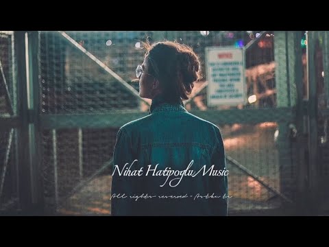 معزوفه تركيه حزينه مطلوبه استكنان حصري Nihat Hatipoglu Music Ballad Version