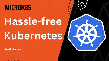 MicroK8s - Hassle-free Kubernetes - Full Series