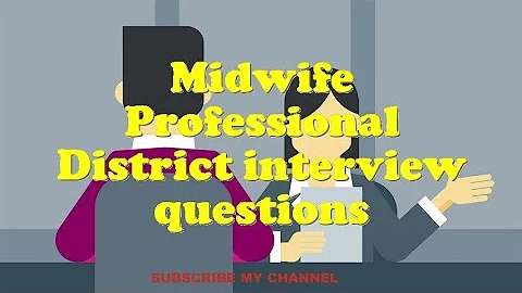 Midwife Professional District interview questions