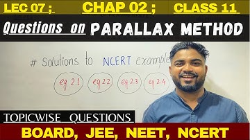 Class 11 Chapter 2 Lec07 : questions on parallax method Ncert example 2.1 2.2 2.3 2.4 @hnClasses