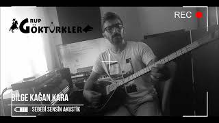 GRUP GÖKTÜRKLER/ Bilge Kağan Kara/Sebebi Sensin [ Akustik ] Resimi