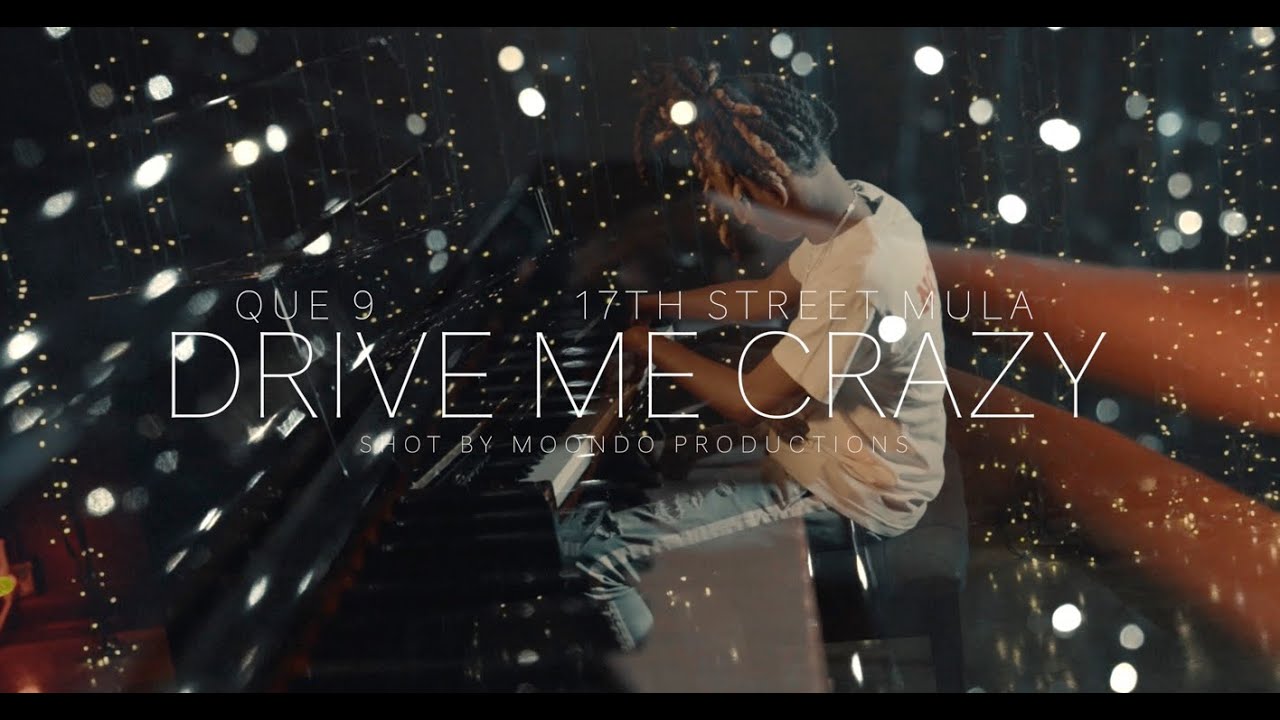 Que 9 & 17th Street Mula "Drive Me Crazy" Official Video Que 9 & 17th Street Mula "Drive Me Crazy" Official Video