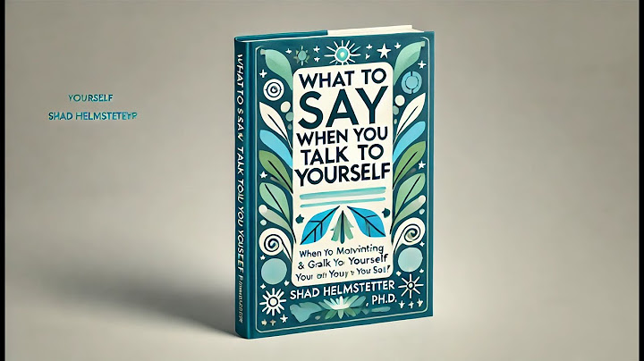 What To Say When You Talk to Yourself By shad Helmstetter, Ph.D - Motivational Book