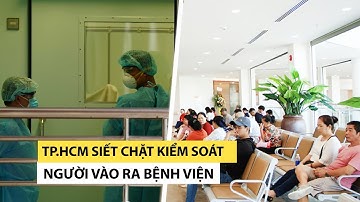 Trước giờ cách ly toàn xã hội, TPHCM siết chặt kiểm soát người vào ra bệnh viện