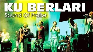 Sound Of Praise - Ku Berlari - Lagu Rohani