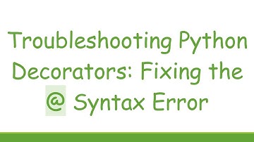 Troubleshooting Python Decorators: Fixing the @ Syntax Error