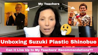 Unboxing Suzuki Plastic Shinobue: Can It Live Up to My Teachers' Recommendations???