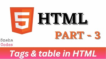 Tags & Tables in HTML | Beginners Guide | PART - 3 |  @snehacodes7132 ​