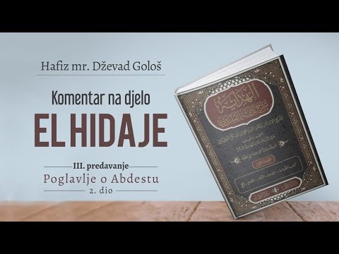 El Hidaje 3. dio - Hafiz mr. Dževad Gološ I Poglavlje o abdestu 2.dio