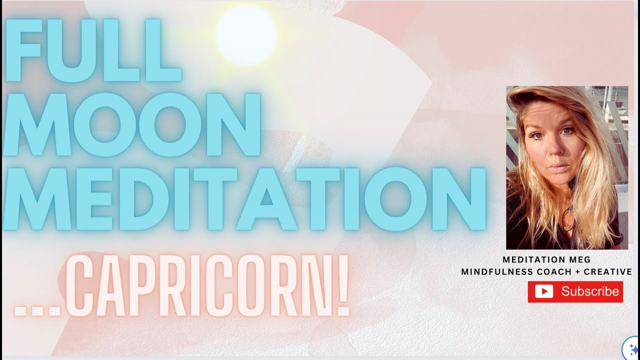 Embrace Your Inner Strength: Capricorn Full Moon Guided Meditation for ...