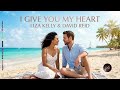 I Give You My Heart ❤️ Romantic Summer Love Song 2026 by Liza Kelly &amp; David Reid