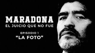 Maradona, el juicio que no fue - Ep. 1 "La foto" | Especiales DNews