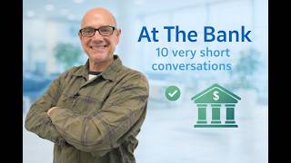At The Bank (10 very short conversations) with Mark Kulek ESL