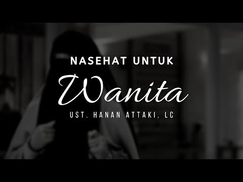 nasehat-untuk-wanita-|-ust.-hanan-attaki,-lc