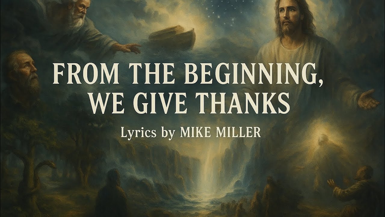 FROM THE BEGINNING, WE GIVE THANKS  